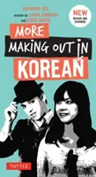 More Making Out in Korean: Rozmówki po koreańsku - wydanie poprawione i rozszerzone (rozmówki po koreańsku) - More Making Out in Korean: A Korean Language Phrase Book - Revised & Expanded Edition (a Korean Phrasebook)