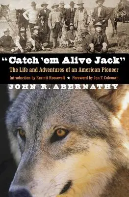 Catch 'em Alive Jack: Życie i przygody amerykańskiego pioniera - Catch 'em Alive Jack: The Life and Adventures of an American Pioneer