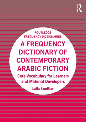 A Frequency Dictionary of Contemporary Arabic Fiction: Podstawowe słownictwo dla uczących się i twórców materiałów - A Frequency Dictionary of Contemporary Arabic Fiction: Core Vocabulary for Learners and Material Developers