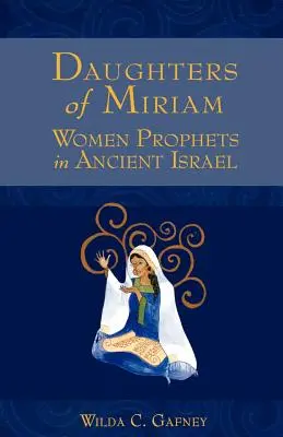 Córki Miriam: Kobiety prorokinie w starożytnym Izraelu - Daughters of Miriam: Women Prophets in Ancient Israel