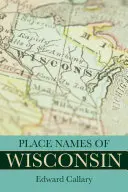 Nazwy miejscowości w Wisconsin - Place Names of Wisconsin