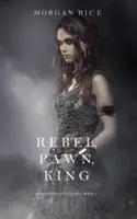 Rebel, Pawn, King (Of Crowns and Glory - Book 4) - Rebel, Pawn, King (Of Crowns and Glory-Book 4)