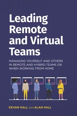 Kierowanie zdalnymi i wirtualnymi zespołami: Zarządzanie sobą i innymi w zespołach zdalnych i hybrydowych lub podczas pracy z domu - Leading remote and virtual teams: Managing yourself and others in remote and hybrid teams or when working from home