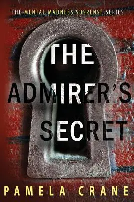 Tajemnica wielbiciela: thriller psychologiczny - The Admirer's Secret: A psychological thriller