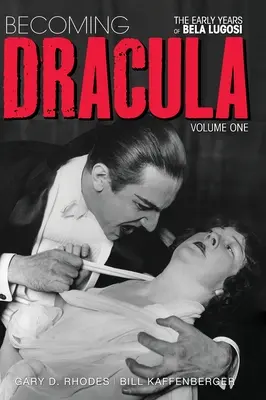 Becoming Dracula - The Early Years of Bela Lugosi Vol. 1 (twarda oprawa) - Becoming Dracula - The Early Years of Bela Lugosi Vol. 1 (hardback)