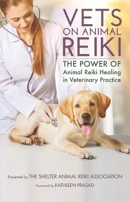 Vets on Animal Reiki: Moc uzdrawiania reiki zwierząt w praktyce weterynaryjnej - Vets on Animal Reiki: The Power of Animal Reiki Healing in Veterinary Practice