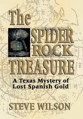 The Spider Rock Treasure: Teksańska tajemnica zaginionego hiszpańskiego złota - The Spider Rock Treasure: A Texas Mystery of Lost Spanish Gold