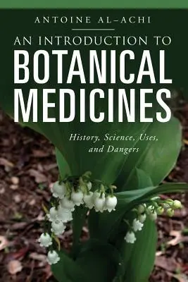 Wprowadzenie do leków botanicznych: Historia, nauka, zastosowania i zagrożenia - An Introduction to Botanical Medicines: History, Science, Uses, and Dangers