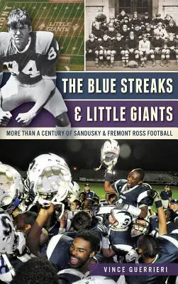 The Blue Streaks & Little Giants: Ponad sto lat futbolu w Sandusky i Fremont Ross - The Blue Streaks & Little Giants: More Than a Century of Sandusky & Fremont Ross Football