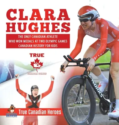 Clara Hughes - jedyna kanadyjska lekkoatletka, która zdobyła medale na dwóch igrzyskach olimpijskich - Historia Kanady dla dzieci - Prawdziwi kanadyjscy bohaterowie - Clara Hughes - The Only Canadian Athlete Who Won Medals at Two Olympic Games - Canadian History for Kids - True Canadian Heroes