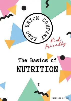 Podstawy żywienia I: Przyjazne dla dzieci - The Basics of Nutrition I: Kid-Friendly