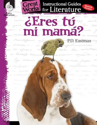 Eres Tu Mi Mama? (Czy jesteś moją matką?): Przewodnik instruktażowy po literaturze: Przewodnik instruktażowy po literaturze - Eres Tu Mi Mama? (Are You My Mother?): An Instructional Guide for Literature: An Instructional Guide for Literature