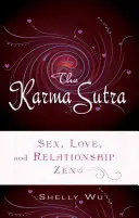 Karma Sutra: Seks, miłość i związki Zen - Karma Sutra: Sex, Love, and Relationship Zen