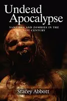 Apokalipsa nieumarłych: Wampiry i zombie w XXI wieku - Undead Apocalypse: Vampires and Zombies in the 21st Century