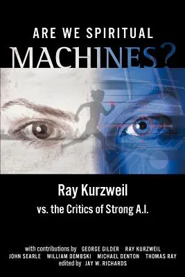 Czy jesteśmy duchowymi maszynami? Ray Kurzweil kontra krytycy silnej sztucznej inteligencji - Are We Spiritual Machines?: Ray Kurzweil vs. the Critics of Strong AI