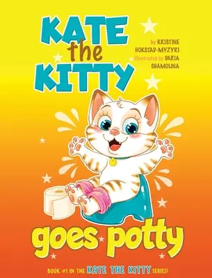 Kate the Kitty Goes Potty: Zabawna rymowana książka obrazkowa dla maluchów. Opowieść o nauce korzystania z nocnika krok po kroku dla dziewczynek w wieku 2 3 4 lat (Kate the Kitty Series) - Kate the Kitty Goes Potty: Fun Rhyming Picture Book for Toddlers. Step-by-Step Guided Potty Training Story Girls Age 2 3 4 (Kate the Kitty Series