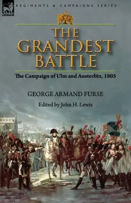 Największa bitwa: kampania pod Ulm i Austerlitz, 1805 r. - The Grandest Battle: the Campaign of Ulm and Austerlitz, 1805