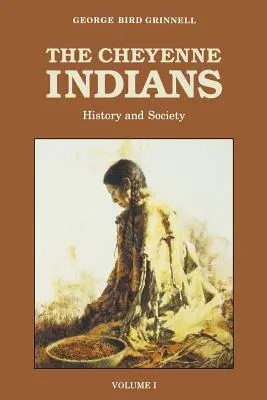 Indianie Cheyenne, tom 1: Historia i społeczeństwo - The Cheyenne Indians, Volume 1: History and Society