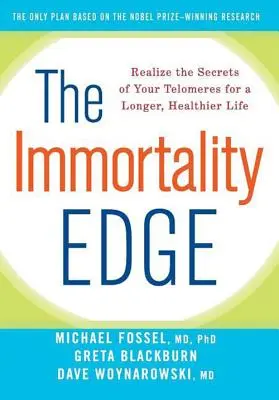 Krawędź nieśmiertelności: poznaj sekrety swoich telomerów, by żyć dłużej i zdrowiej - The Immortality Edge: Realize the Secrets of Your Telomeres for a Longer, Healthier Life