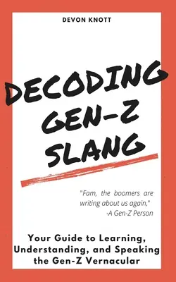 Dekodowanie slangu Gen-Z: Twój przewodnik po nauce, zrozumieniu i mówieniu w języku Gen-Z Vernacular - Decoding Gen-Z Slang: Your Guide to Learning, Understanding, and Speaking the Gen-Z Vernacular