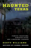 Nawiedzony Teksas: Słynne zjawy, złowrogie miejsca i legendy, wydanie 2 - Haunted Texas: Famous Phantoms, Sinister Sites, and Lingering Legends, 2nd Edition