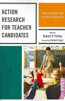 Badania w działaniu dla kandydatów na nauczycieli: Wykorzystanie danych z klasy do poprawy nauczania - Action Research for Teacher Candidates: Using Classroom Data to Enhance Instruction