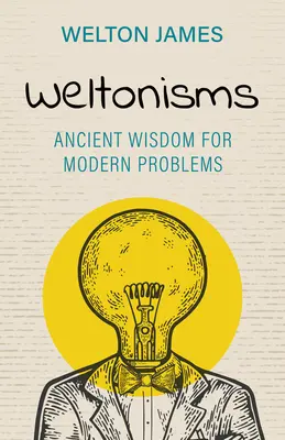 Weltonizmy: Starożytna mądrość na współczesne problemy - Weltonisms: Ancient Wisdom for Modern Problems