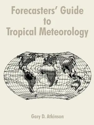 Przewodnik dla prognostów po meteorologii tropikalnej - Forecasters' Guide to Tropical Meteorology
