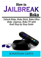 Jak złamać Roku: Odblokowanie Roku, Roku Stick, Roku Ultra, Roku Express, Roku TV za pomocą Kodi - przewodnik krok po kroku - How to Jailbreak Roku: Unlock Roku, Roku Stick, Roku Ultra, Roku Express, Roku TV with Kodi Step by Step Guide