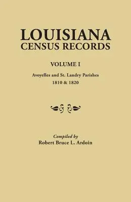 Louisiana Census Records. Tom I: Parafie Avoyelles i St. Landry, 1810 i 1820 r. - Louisiana Census Records. Volume I: Avoyelles and St. Landry Parishes, 1810 & 1820