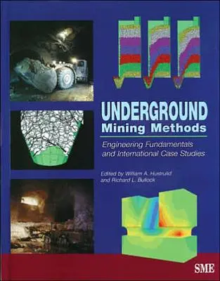 Metody górnictwa podziemnego: Podstawy inżynierii i międzynarodowe studia przypadków - Underground Mining Methods: Engineering Fundamentals and International Case Studies