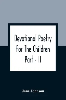 Poezja nabożna dla dzieci, część II - Devotional Poetry For The Children; Part - II