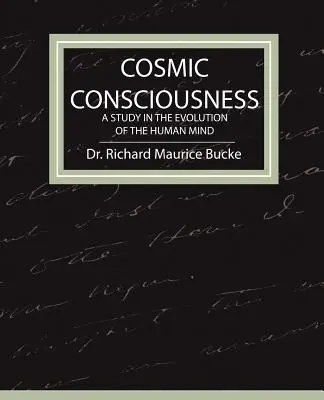 Świadomość kosmiczna - Studium ewolucji ludzkiego umysłu - Cosmic Consciousness - A Study in the Evolution of the Human Mind