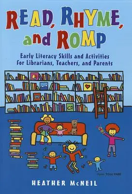 Read, Rhyme, and Romp: Umiejętności wczesnego czytania i pisania oraz ćwiczenia dla bibliotekarzy, nauczycieli i rodziców - Read, Rhyme, and Romp: Early Literacy Skills and Activities for Librarians, Teachers, and Parents