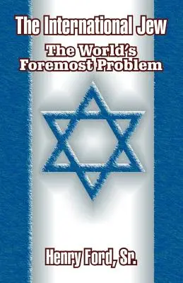 Międzynarodowy Żyd: Najważniejszy problem świata - The International Jew: The World's Foremost Problem