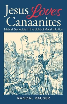 Jezus kocha Kananejczyków: biblijne ludobójstwo w świetle moralnej intuicji - Jesus Loves Canaanites: Biblical Genocide in the Light of Moral Intuition