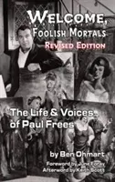 Witajcie, głupi śmiertelnicy, życie i głosy Paula Freesa (wydanie poprawione) (twarda oprawa) - Welcome, Foolish Mortals the Life and Voices of Paul Frees (Revised Edition) (Hardback)