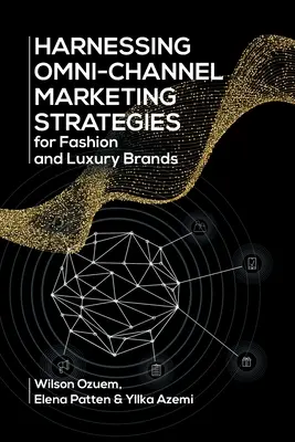 Wykorzystanie wielokanałowych strategii marketingowych dla marek modowych i luksusowych - Harnessing Omni-Channel Marketing Strategies for Fashion and Luxury Brands