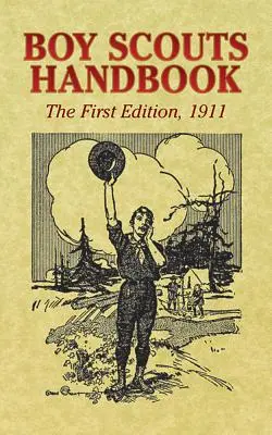 Podręcznik dla skautów: Wydanie pierwsze, 1911 - Boy Scouts Handbook: The First Edition, 1911