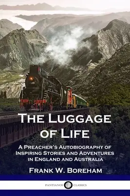 Bagaż życia: Autobiografia kaznodziei - inspirujące historie i przygody w Anglii i Australii - The Luggage of Life: A Preacher's Autobiography of Inspiring Stories and Adventures in England and Australia