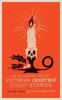 The Valancourt Book of Victorian Christmas Ghost Stories, tom trzeci - The Valancourt Book of Victorian Christmas Ghost Stories, Volume Three