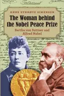 Kobieta stojąca za Pokojową Nagrodą Nobla: Bertha von Suttner i Alfred Nobel - The Woman behind the Nobel Peace Prize: Bertha von Suttner and Alfred Nobel