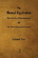 Mentalny ekwiwalent: Sekret demonstracji - The Mental Equivalent: The Secret of Demonstration