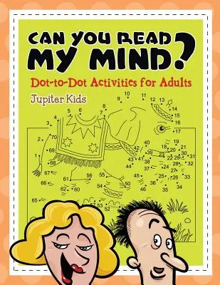 Czy potrafisz czytać w myślach? (Ćwiczenia od kropki do kropki dla dorosłych) - Can You Read My Mind? (Dot-to-Dot Activities for Adults)