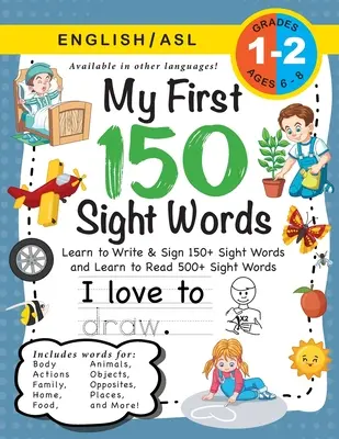 My First 150 Sight Words Workbook: (Ages 6-8) Dwujęzyczny (angielski / amerykański język migowy - ASL): Naucz się pisać i podpisywać 150+ oraz czytać 500+ Sight Words - My First 150 Sight Words Workbook: (Ages 6-8) Bilingual (English / American Sign Language - ASL): Learn to Write & Sign 150+ and Read 500+ Sight Words
