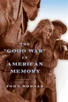 Dobra wojna w amerykańskiej pamięci - The Good War in American Memory