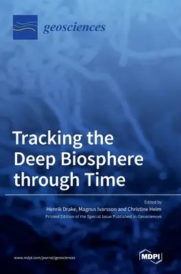 Śledzenie głębokiej biosfery w czasie - Tracking the Deep Biosphere through Time