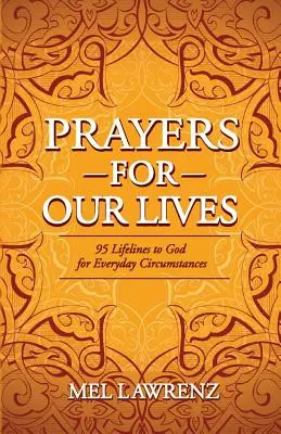 Modlitwy o nasze życie: 95 linii życia do Boga w codziennych okolicznościach - Prayers for Our Lives: 95 Lifelines to God for Everyday Circumstances