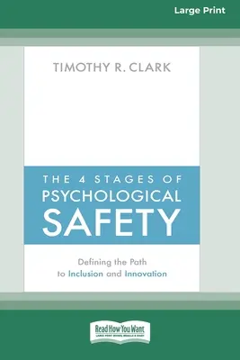 4 etapy bezpieczeństwa psychologicznego: Definiowanie drogi do integracji i innowacji (16pt Large Print Edition) - The 4 Stages of Psychological Safety: Defining the Path to Inclusion and Innovation (16pt Large Print Edition)