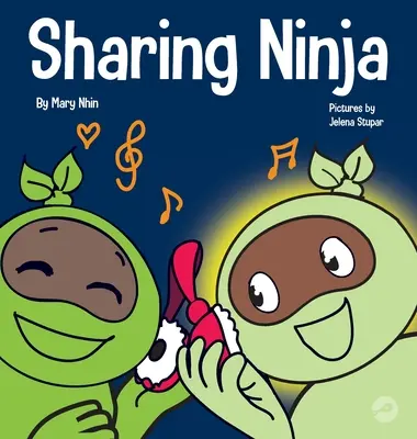 Sharing Ninja: Książka dla dzieci o nauce dzielenia się i przezwyciężaniu samolubnych zachowań - Sharing Ninja: A Children's' Book About Learning How to Share and Overcoming Selfish Behaviors